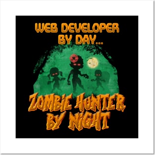 Web Developer by Day. Zombie Hunter By Night Posters and Art